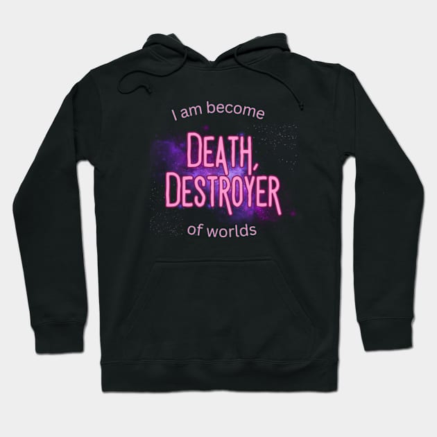 I am become death, destroyer of worlds Hoodie by hippohost